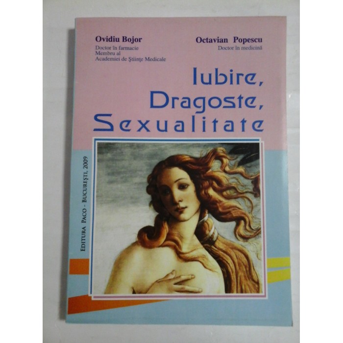 Iubire, Dragoste, Sexualitate - Ovidiu Bojor * Octavian Popescu Iubire, Dragoste, Sexualitate - Ovidiu Bojor * Octavian Popescu